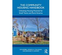 The Community Housing Handbook: Unlocking Housing Potential for Small Towns and Rural America
