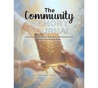 The Community Memory Journal: A Shared Space for Prayer, Reflection, and Remembrance Passed from Home to Home
