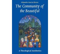 The Community of the Beautiful: A Theological Aesthetics - Alejandro RGarc...