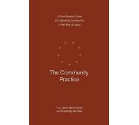 The Community Practice: A Four-Session Guide to Cultivating Community in the Way of Jesus (Practicing the Way)