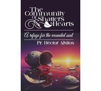 THE COMMUNIUTY OF SHATTERS HEARTS: A REFUGE FOR THE WOUNDED SOUL
