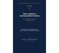 THE COMPACT MANAGEMENT BOOK: For New Managers, Team Leads and People Leaders