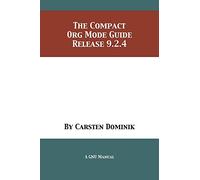 The Compact Org Mode Guide: Release 9.2.4