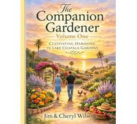 The Companion Gardener - Volume One: Cultivating Harmony in Lake Chapala Gardens