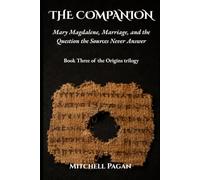 THE COMPANION: Mary Magdalene, Marriage, and the Question the Sources Never Answer: 3