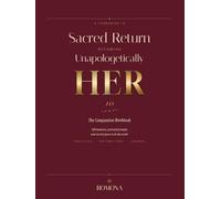 The Companion Workbook: A Companion to Sacred Return: Becoming Unapologetically HER 2.0 - Daily Practices, Affirmations, and Journal Prompts for the Woman Done Losing Herself in Love