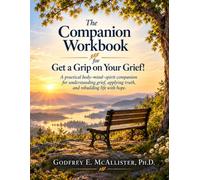 The Companion Workbook for Get a Grip on Your Grief!