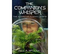 The Companion's Whisper: The Algorithm Always Listens: A Psychological Dystopia