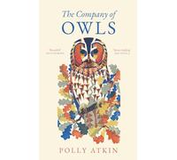 Polly Atkin The Company of Owls (Copertina rigida)