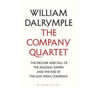 The Company Quartet: The Anarchy, White Mughals, Return of a King and The Last Mughal