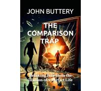The Comparison Trap: Breaking Free from the Illusion of a Perfect Life