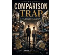 The Comparison Trap: Why Measuring Yourself Against Others Holds You Back