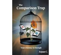The Comparison Trap: Your Journey to Enough