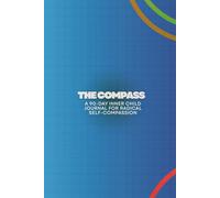 The Compass: A 90-Day Inner Child Journal for Radical Self-Compassion