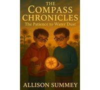 The Compass Chronicles: The Patience to Water Dust