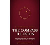 The Compass Illusion: Why Chasing Goals Doesn't Tell You Where to Go, and How to Find Direction That Actually Fits You