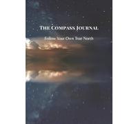 The Compass Journal: Follow Your Own True North