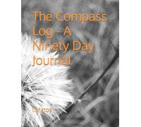 The Compass Log - A Ninety Day Journal: A 90 day Journey - Shape your Compass