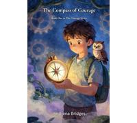 The Compass of Courage: A Bedtime Adventure About Courage, Change, and Letting Go: 1
