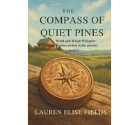 The Compass of Quiet Pines: Wind and Wood Whispers (Stories Etched in the Prairie) Book Two