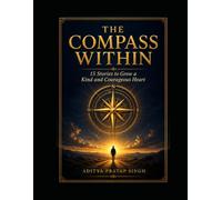 The Compass with in :: 15 stories to grow a kind and courageous heart