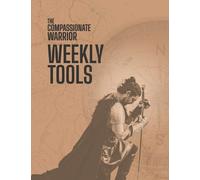 The Compassionate Warrior Weekly Tools (Tascabile)