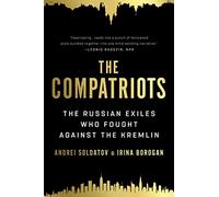 The Compatriots: The Russian Exiles Who Fought Against the Kremlin