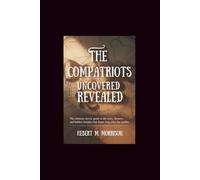 The Compatriots Uncovered Revealed: The Ultimate Movie Guide to the Story, Themes, and Hidden Insights That Linger Long After the Credits