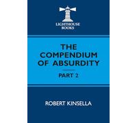 THE COMPENDIUM OF ABSURDITY - PART 2