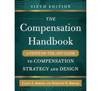 The Compensation Handbook, Sixth Edition: A State-of-the-Art Guide to Compensation Strategy and Design