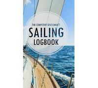 The Competent Gentlem The Competent Gentleman's Sailing Logbo (Copertina rigida)