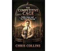 The Competitive Cage: Bobby Jones and the Price of Staying
