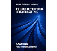 The Competitive Enterprise in the Intelligent Age: Mastering Strategy, Speed, and Survival: 5
