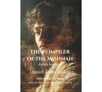 The Compiler of the Mishnah: Judah ha-Nasi