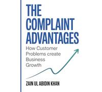 The Complaint Advantage: Turning Costumer Problems into Business Growth