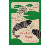 The Compleat Angler : A Graphic Adaptation