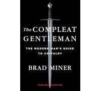 The Compleat Gentleman: The Modern Man's Guide to Chivalry by Miner, Brad
