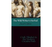 The Compleat Wild Writer's Herbal: Craft, Mindset & the Modern Creative Path