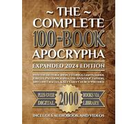 The Complete 100-Book Apocrypha: Expanded 2024 Edition With the Deuterocanon, 1-3 Enoch, Giants, Jasher, Jubilees, Pseudepigrapha, the Apostolic Fathers, Sibylline Oracles, & Key Early Church Writings