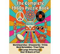 The Complete 1960s Puzzle Book - 100 Large Print Puzzles, Ideal gift for Grandparents: Word Searches, Crosswords, Trivia, True or False, Word Scrambles and more!
