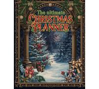 The Complete 200 Page Christmas Planner: Your All-in-One Festive Holiday Organizer for Busy families and Event enthusiasts with gift, meal, and budget trackers