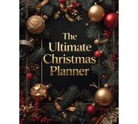 The Complete 200 Page Christmas Planner: Your All-in-One Festive Holiday Organizer for Busy families and Event enthusiasts with gift, meal, and budget trackers