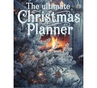 The Complete 200 Page Christmas Planner: Your All-in-One Festive Holiday Organizer for Busy families and Event enthusiasts with gift, meal, and budget trackers