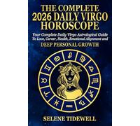 The Complete 2026 Daily Virgo Horoscope: Your Complete Daily Virgo Astrological Guide to Love, Career, Health, Emotional Balance and Meaningful Personal Growth