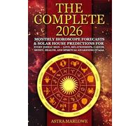 The Complete 2026 Personal Horoscope: Monthly Horoscope Forecasts & Solar House Predictions for Every Zodiac Sign - Love, Relationships, Career, Money, Health, and Spiritual Awakening in 2026