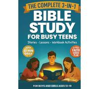 The Complete 3-in-1 Bible Study for Busy Teens: 16 Weeks of Bible Stories, Study Lessons, & Workbook Activities to Build Lasting Faith (Ages 13-19) | Just 10 Minutes a Day