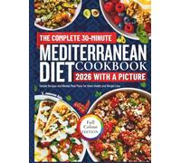 the complete 30 minute Mediterranean diet cookbook 2026: Simple Recipes and Weekly Meal Plans for Heart Health and Weight Loss