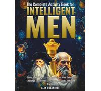 The Complete Activity Book for Intelligent Men: Tricky Brain Teasers, Logic Puzzles, and Mind Games to Challenge Smart Men | Fun Gift for Husbands, Dads, and Brothers