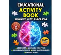 The Complete Activity Book for Kids Ages 8-12: Over 100 Fun & Educational Puzzles | Mazes, Word Search, Logic Games, DYI Activities , Math Challenges, Sudoku & More