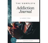 The Complete Addiction Journal: Planning your addiction free future